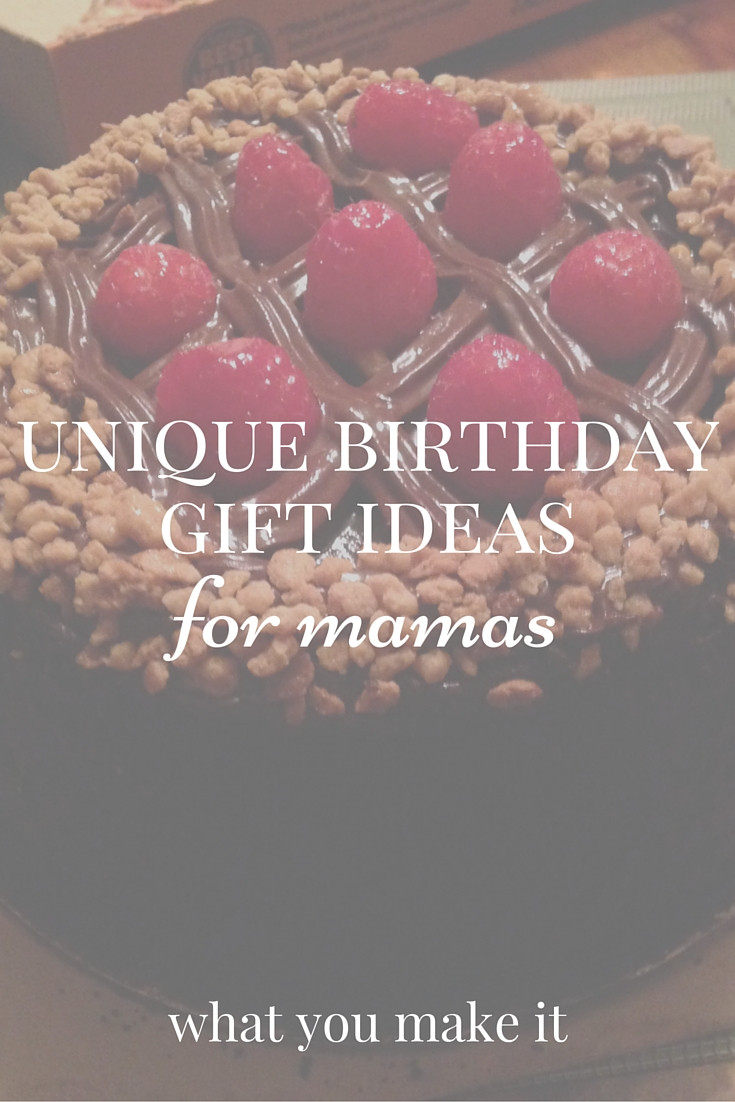 Best ideas about Unique Birthday Gift Ideas
. Save or Pin unique birthday t ideas for mamas What You Make It Now.