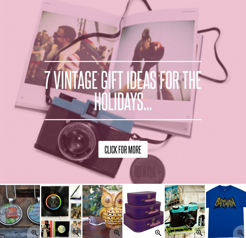 Best ideas about Vintage Gift Ideas
. Save or Pin 7 Vintage Gift Ideas for the Holidays Lifestyle Now.