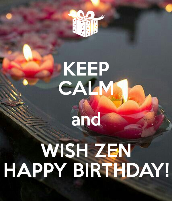 Best ideas about Zen Birthday Wishes
. Save or Pin KEEP CALM and WISH ZEN HAPPY BIRTHDAY Poster Now.